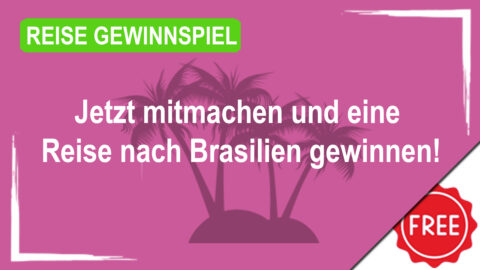 Jetzt mitmachen und eine Reise nach Brasilien gewinnen!