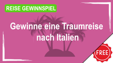 Gewinne eine Traumreise nach Italien
