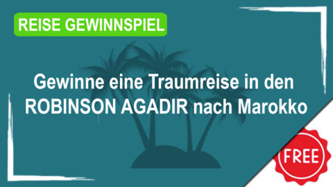 Gewinne eine Traumreise in den ROBINSON AGADIR nach Marokko
