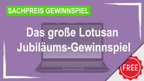 Das große Lotusan Jubiläums-Gewinnspiel